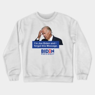 Im Joe Biden And I Forgot This Message Biden President Crewneck Sweatshirt